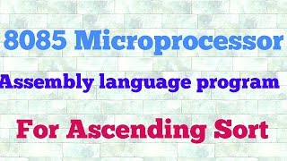 Assembly language program for Ascending ordersort of numbers for 8085 microprocessor [upl. by Aehr]