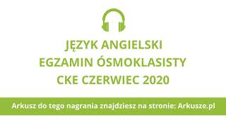 Egzamin ósmoklasisty 2020 język angielski nagranie [upl. by Hpotsirhc999]