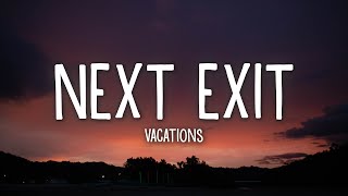 Vacations  Next Exit Lyrics [upl. by Gastineau843]