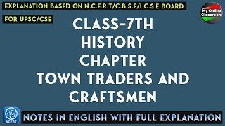 Class  7th  History  Chapter 7  TOWN TRADERS AND CRAFTSMEN  NOTES With Full Explanation [upl. by Ecyal]