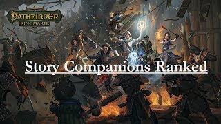 Pathfinder KingmakerStory Companions Ranked [upl. by Tioneb]