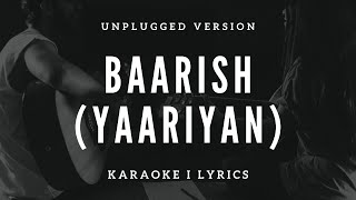 Baarish Yaariyan  Free Unplugged Karaoke Lyrics  Gajendra Verma [upl. by Asare]