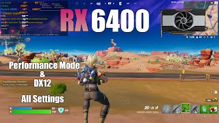 RX 6400  Fortnite Performance Mode amp DX12 All Settings [upl. by Esyle66]