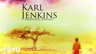 Karl Jenkins  Chorale Elegia Audio [upl. by Nomyaw]