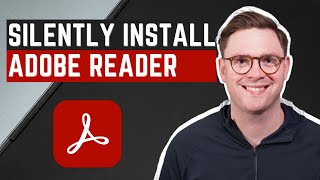 How to Silently Install Adobe Acrobat Reader DC [upl. by Wistrup]