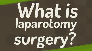 What is laparotomy surgery [upl. by Merce]