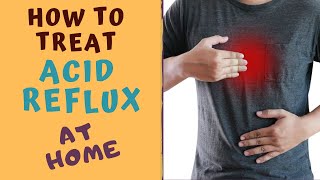 How to treat ACID REFLUX AT HOME  HEARTBURN TREATMENTGERD [upl. by Jamison]