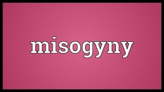 Misogyny Meaning [upl. by Aehsila]