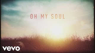 Casting Crowns  Oh My Soul Lyric Video [upl. by Joacima]