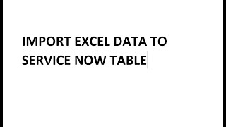 Import Data From Excel File to ServiceNow [upl. by Terryl675]