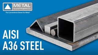 Grade Guide AISI A36 Steel  Metal Supermarkets [upl. by Atsyrk]