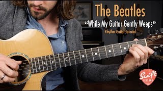 The Beatles quotWhile My Guitar Gently Weepsquot  Rhythm Guitar Lesson [upl. by Lithea371]