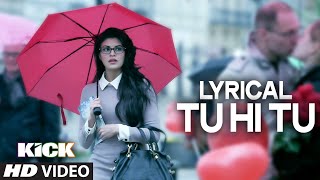 LYRICAL Tu Hi Tu Full Audio Song with Lyrics  Kick  Salman Khan  Himesh Reshammiya [upl. by Cianca]