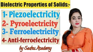 Dielectric Properties of Solids  Piezo  Pyro  Ferro  Antiferro  Lecture25 by Sashu Academy [upl. by Sajovich243]