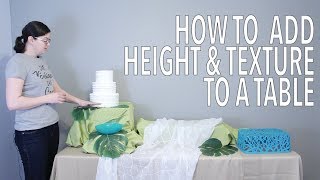 How To  Add Height amp Texture to Table  Party Planning 101 [upl. by Brenna]