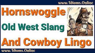 Hornswoggle Meaning  Old West Slang and Cowboy Lingo [upl. by Hetty136]