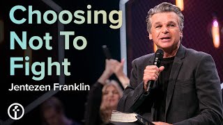 Choosing Not To Fight  Pastor Jentezen Franklin [upl. by Smail]