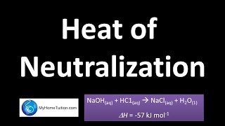 Heat of Neutralization  Part 1  Thermochemistry [upl. by Nedla]