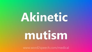 Akinetic mutism  Medical Definition [upl. by Arodoet236]