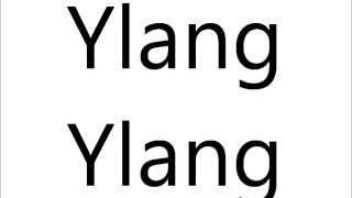 How to Pronounce Ylang Ylang [upl. by Thomsen]