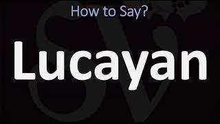 How to Pronounce Lucayan CORRECTLY [upl. by Ayifa]