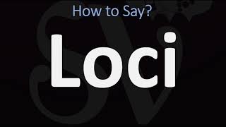 How to Pronounce Loci CORRECTLY [upl. by Ecinrahs361]