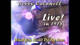 Bobby Caldwell Died Far Too Soon quotWhat You Wont do for Lovequot in his first live concert in 1978 [upl. by Ingelbert]