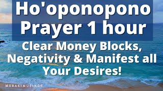 Hooponopono Prayer 1hr for Clearing Money Blocks Negative Energy  Hooponopono Original Prayer [upl. by Nytsirhc]