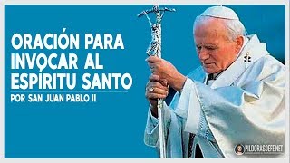 Oración de San JUAN PABLO II para invocar al ESPÍRITU SANTO [upl. by Aidile]