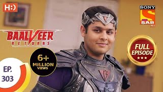 Baalveer Returns  Ep 303  Full Episode  18th February 2021 [upl. by Akihsal]