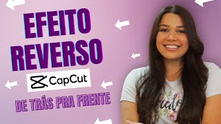 Vídeo DE TRÁS PRA FRENTE com o CAPCUT  Como fazer EFEITO REVERSO [upl. by Hartman971]