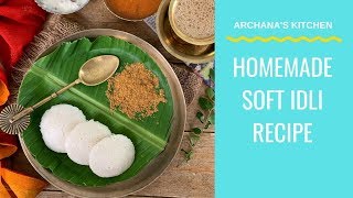 Homemade Soft Idli Recipe  Steamed Rice and Lentil Cake [upl. by Sicular]