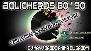 BOLICHEROS 8090  ENGANCHADOS  dj manu sabbe s [upl. by Orabelle203]