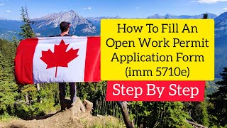 How To Fill Open Work Permit Application Form imm5710e [upl. by Celene84]