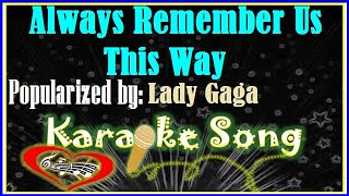 Always Remember Us This Way Karaoke Version by Lady Gaga Karaoke Cover [upl. by Oniratac]