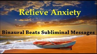 Relieve Anxiety By Rewiring Your Brain  Binaural Beats Subliminal Messages [upl. by Aniala]