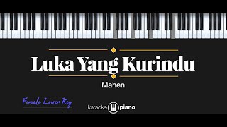 Luka Yang Kurindu  Mahen KARAOKE PIANO  FEMALE LOWER KEY [upl. by Brooking664]