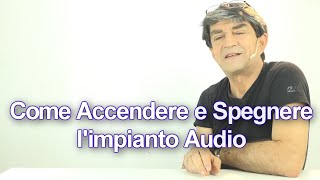 Come Accendere e Spegnere Impianto Audio [upl. by Nuriel]