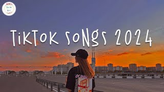 Tiktok songs 2024 🎈 Tiktok music 2024  Best songs 2024 [upl. by Savory934]