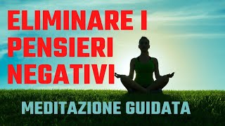 Meditazione Per Eliminare I Pensieri Negativi [upl. by Ecnerolf]