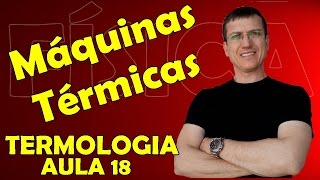 MÁQUINAS TÉRMICAS  TERMOLOGIA  Aula 18 Prof Boaro [upl. by Fredela]