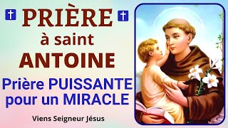 Prière à SAINT ANTOINE 🙏Prière PUISSANTE pour un MIRACLE 🙏 Prière catholique chrétienne [upl. by Irot]