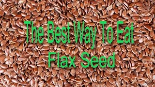 The Best Way To Eat Flax Seed health and fitness [upl. by Yelruc392]