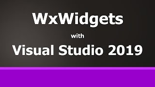 WxWidgets C Getting Started with Visual Studio 2019 [upl. by Zednanref]