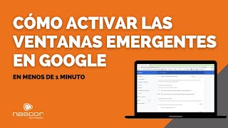 APRENDE A ACTIVAR LAS VENTANAS EMERGENTES EN GOOGLE CHROME  VIDEOTUTORIALES NASCOR [upl. by Kin]