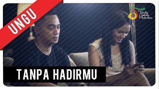 UNGU  Tanpa Hadirmu  Official Video Clip [upl. by Gnuhc837]