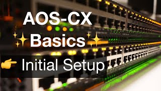 HPE Aruba Networks AOSCX Basics 1  Initial Setup [upl. by Zebadiah414]