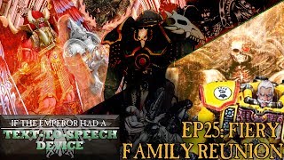 If the Emperor had a TexttoSpeech Device  Episode 25 Fiery Family Reunion [upl. by Aicercal580]