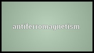 Antiferromagnetism Meaning [upl. by Aikel]