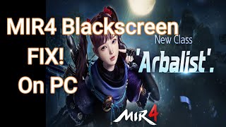 MIR4 Black Screen Fixing the Problem on PC Version [upl. by Jarid444]